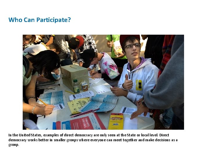 Who Can Participate? In the United States, examples of direct democracy are only seen Who Can Participate? In the United States, examples of direct democracy are only seen
