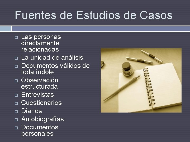 Fuentes de Estudios de Casos Las personas directamente relacionadas La unidad de análisis Documentos