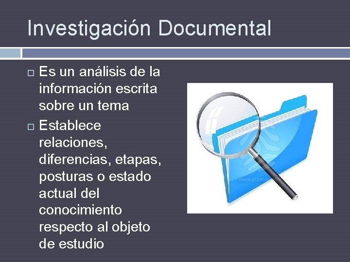 Investigación Documental Es un análisis de la información escrita sobre un tema Establece relaciones,