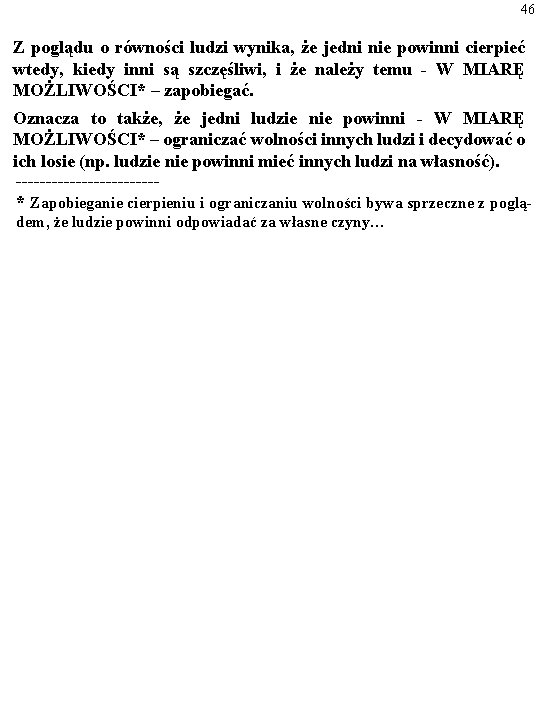 46 Z poglądu o równości ludzi wynika, że jedni nie powinni cierpieć wtedy, kiedy