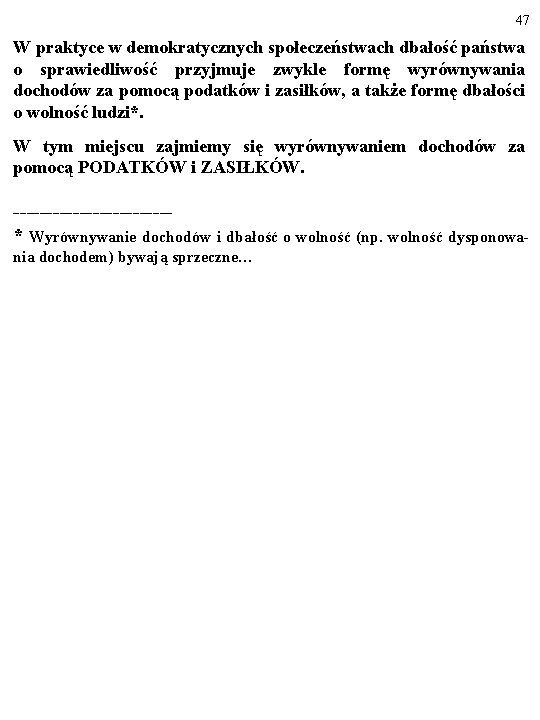 47 W praktyce w demokratycznych społeczeństwach dbałość państwa o sprawiedliwość przyjmuje zwykle formę wyrównywania