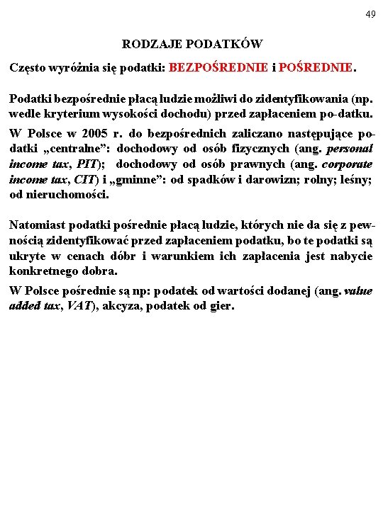 49 RODZAJE PODATKÓW Często wyróżnia się podatki: BEZPOŚREDNIE i POŚREDNIE. Podatki bezpośrednie płacą ludzie 49 RODZAJE PODATKÓW Często wyróżnia się podatki: BEZPOŚREDNIE i POŚREDNIE. Podatki bezpośrednie płacą ludzie