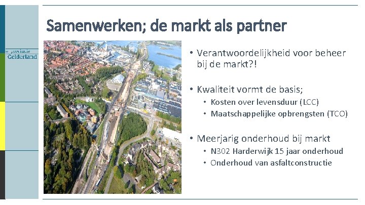 Samenwerken; de markt als partner • Verantwoordelijkheid voor beheer bij de markt? ! •