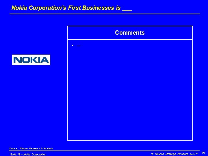 Nokia Corporation’s First Businesses is ___ Comments • -- Source: Tiburon Research & Analysis Nokia Corporation’s First Businesses is ___ Comments • -- Source: Tiburon Research & Analysis