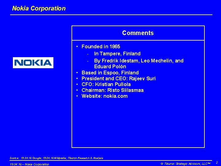 Nokia Corporation Comments • Founded in 1865 - In Tampere, Finland - By Fredrik Nokia Corporation Comments • Founded in 1865 - In Tampere, Finland - By Fredrik