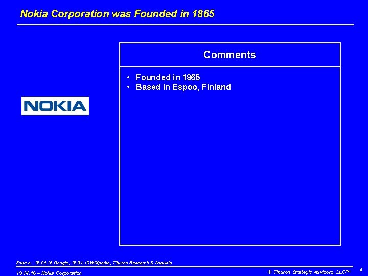 Nokia Corporation was Founded in 1865 Comments • Founded in 1865 • Based in Nokia Corporation was Founded in 1865 Comments • Founded in 1865 • Based in