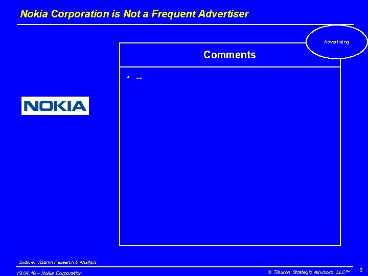 Nokia Corporation is Not a Frequent Advertiser Advertising Comments • -- Source: Tiburon Research Nokia Corporation is Not a Frequent Advertiser Advertising Comments • -- Source: Tiburon Research