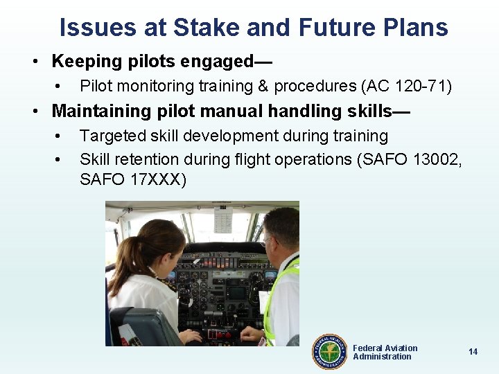 Issues at Stake and Future Plans • Keeping pilots engaged— • Pilot monitoring training