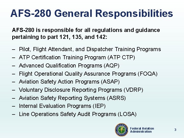 AFS-280 General Responsibilities AFS-280 is responsible for all regulations and guidance pertaining to part AFS-280 General Responsibilities AFS-280 is responsible for all regulations and guidance pertaining to part