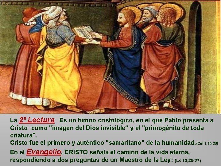 La 2ª Lectura Es un himno cristológico, en el que Pablo presenta a Cristo