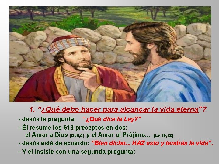 1. “¿Qué debo hacer para alcançar la vida eterna"? - Jesús le pregunta: “¿Qué