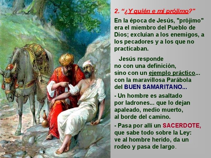 2. “¿Y quién e mi prójimo? " En la época de Jesús, "prójimo" era