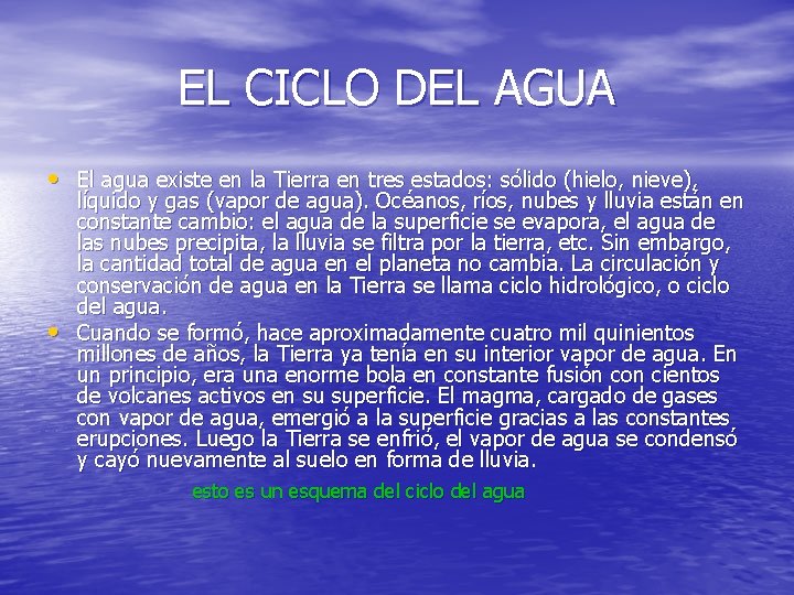 EL CICLO DEL AGUA • El agua existe en la Tierra en tres estados: