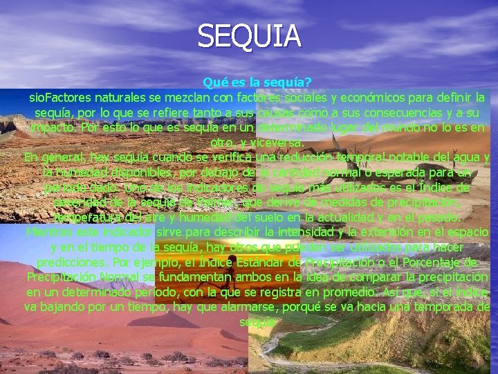 SEQUIA Qué es la sequía? sio. Factores naturales se mezclan con factores sociales y