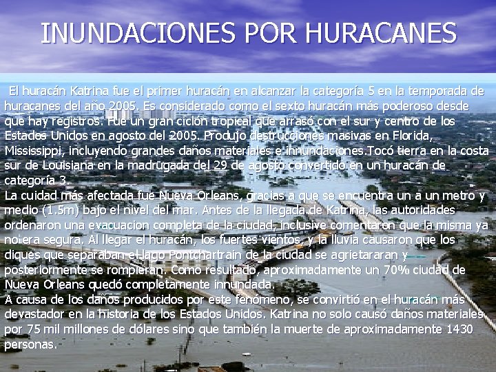 INUNDACIONES POR HURACANES El huracán Katrina fue el primer huracán en alcanzar la categoría