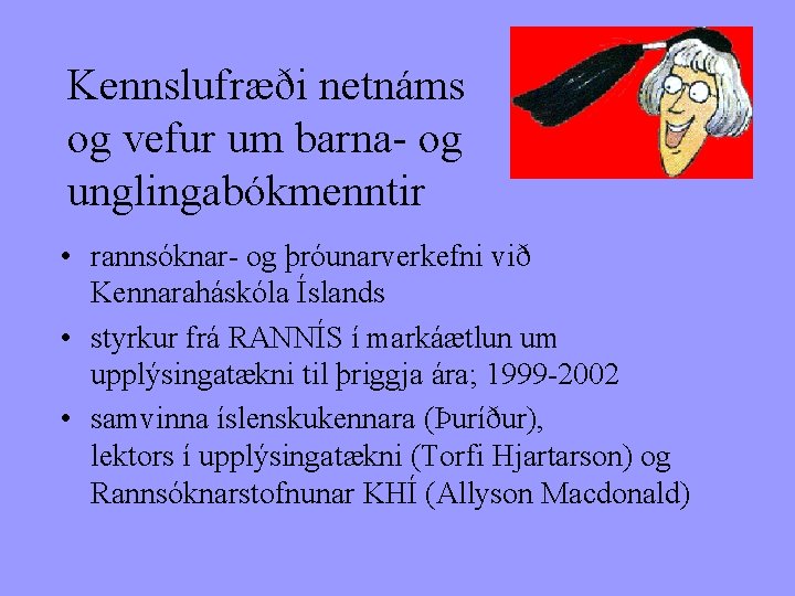 Kennslufræði netnáms og vefur um barna- og unglingabókmenntir • rannsóknar- og þróunarverkefni við Kennaraháskóla