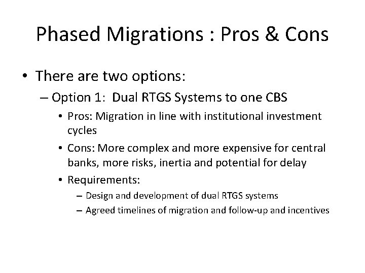 Phased Migrations : Pros & Cons • There are two options: – Option 1: Phased Migrations : Pros & Cons • There are two options: – Option 1: