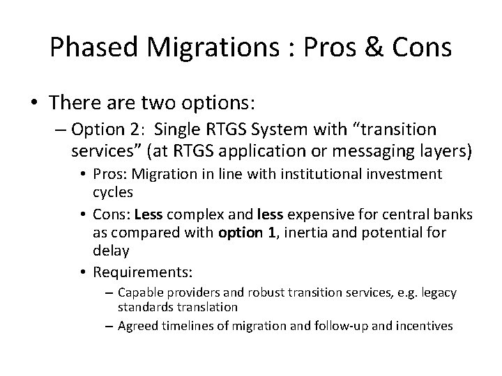 Phased Migrations : Pros & Cons • There are two options: – Option 2: Phased Migrations : Pros & Cons • There are two options: – Option 2: