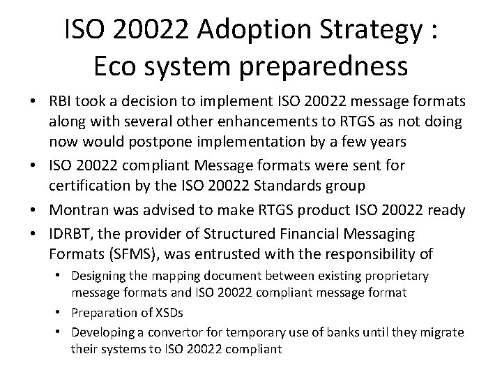 ISO 20022 Adoption Strategy : Eco system preparedness • RBI took a decision to ISO 20022 Adoption Strategy : Eco system preparedness • RBI took a decision to