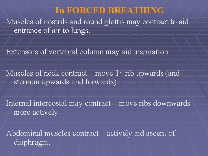 In FORCED BREATHING Muscles of nostrils and round glottis may contract to aid entrance