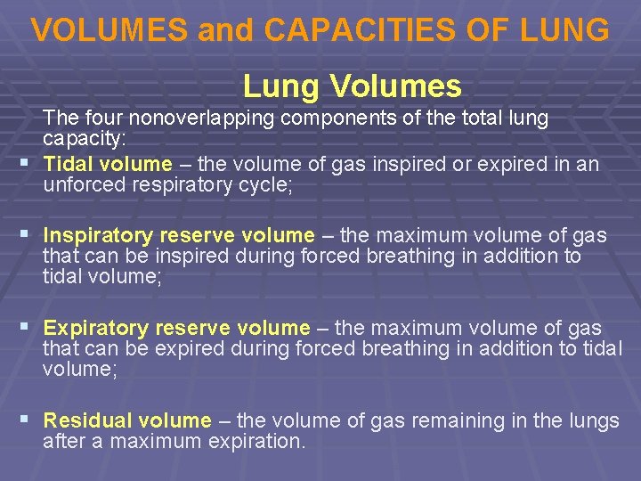 VOLUMES and CAPACITIES OF LUNG Lung Volumes The four nonoverlapping components of the total