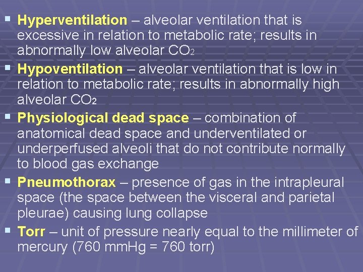 § Hyperventilation – alveolar ventilation that is § § excessive in relation to metabolic