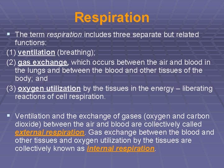 Respiration § The term respiration includes three separate but related functions: (1) ventilation (breathing);