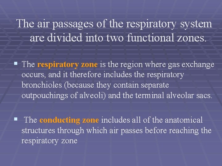 The air passages of the respiratory system are divided into two functional zones. §