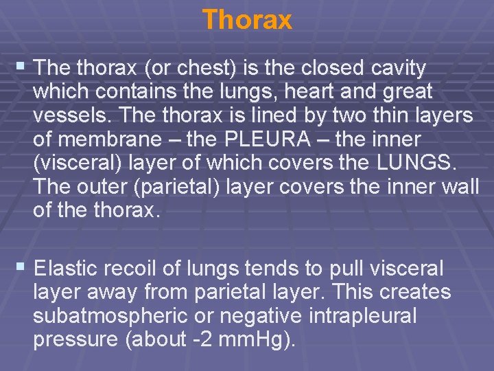 Thorax § The thorax (or chest) is the closed cavity which contains the lungs,