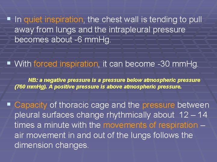 § In quiet inspiration, the chest wall is tending to pull away from lungs