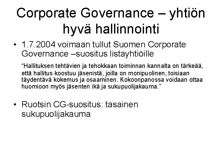 Corporate Governance – yhtiön hyvä hallinnointi • 1. 7. 2004 voimaan tullut Suomen Corporate