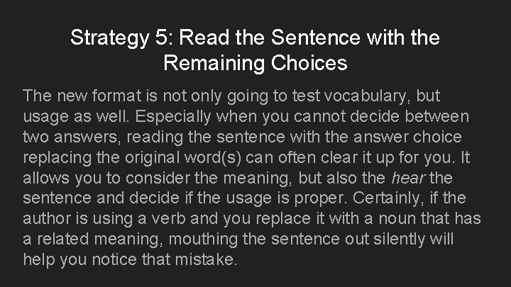 Strategy 5: Read the Sentence with the Remaining Choices The new format is not