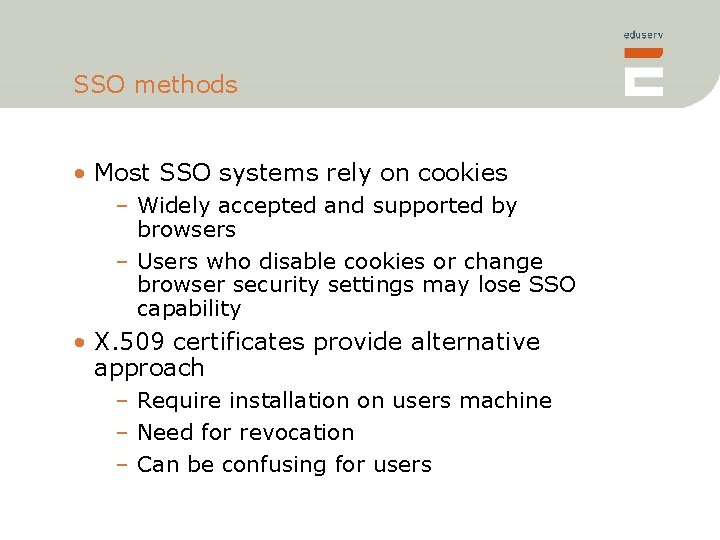 SSO methods • Most SSO systems rely on cookies – Widely accepted and supported