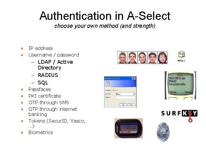 Authentication in A-Select choose your own method (and strength) • • IP address Username