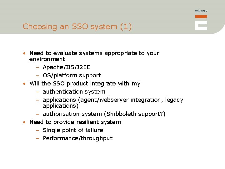 Choosing an SSO system (1) • Need to evaluate systems appropriate to your environment