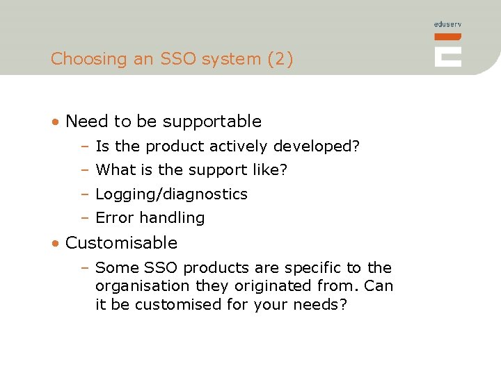 Choosing an SSO system (2) • Need to be supportable – Is the product