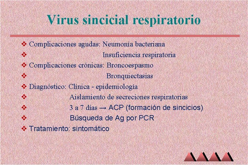 Virus sincicial respiratorio v Complicaciones agudas: Neumonía bacteriana v Insuficiencia respiratoria v Complicaciones crónicas: Virus sincicial respiratorio v Complicaciones agudas: Neumonía bacteriana v Insuficiencia respiratoria v Complicaciones crónicas: