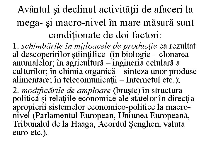 Avântul şi declinul activităţii de afaceri la mega- şi macro-nivel în mare măsură sunt Avântul şi declinul activităţii de afaceri la mega- şi macro-nivel în mare măsură sunt