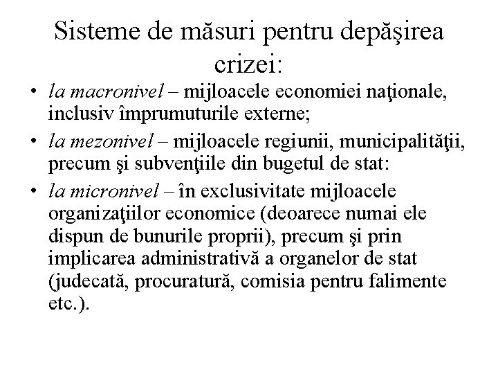Sisteme de măsuri pentru depăşirea crizei: • la macronivel – mijloacele economiei naţionale, inclusiv Sisteme de măsuri pentru depăşirea crizei: • la macronivel – mijloacele economiei naţionale, inclusiv