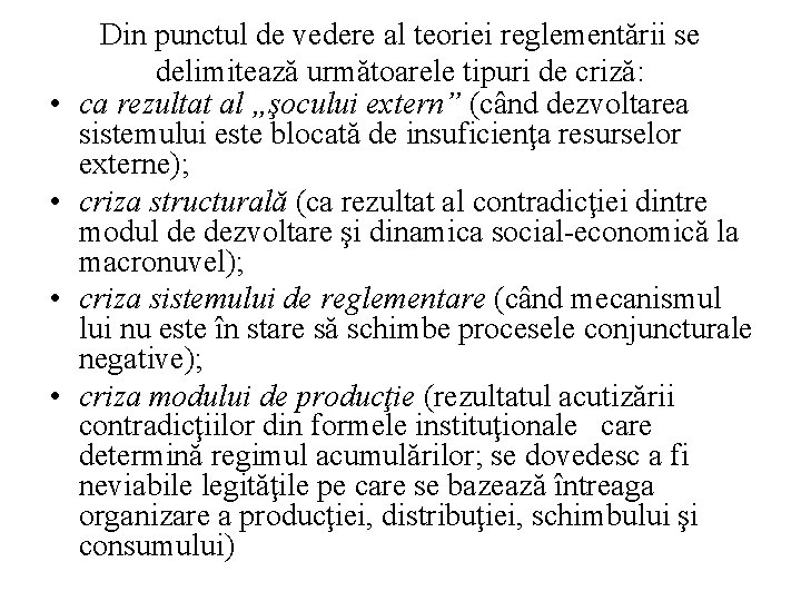 • • Din punctul de vedere al teoriei reglementării se delimitează următoarele tipuri • • Din punctul de vedere al teoriei reglementării se delimitează următoarele tipuri