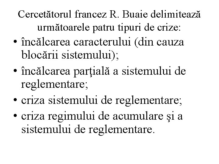 Cercetătorul francez R. Buaie delimitează următoarele patru tipuri de crize: • încălcarea caracterului (din Cercetătorul francez R. Buaie delimitează următoarele patru tipuri de crize: • încălcarea caracterului (din