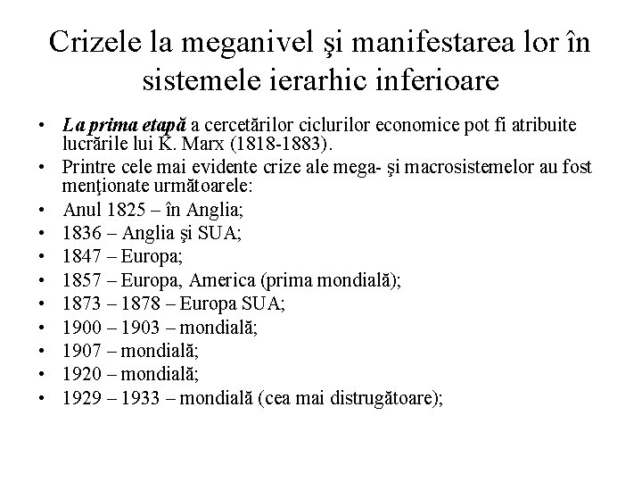 Crizele la meganivel şi manifestarea lor în sistemele ierarhic inferioare • La prima etapă Crizele la meganivel şi manifestarea lor în sistemele ierarhic inferioare • La prima etapă