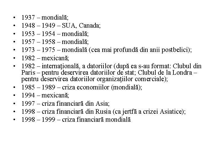 • • • 1937 – mondială; 1948 – 1949 – SUA, Canada; 1953 • • • 1937 – mondială; 1948 – 1949 – SUA, Canada; 1953