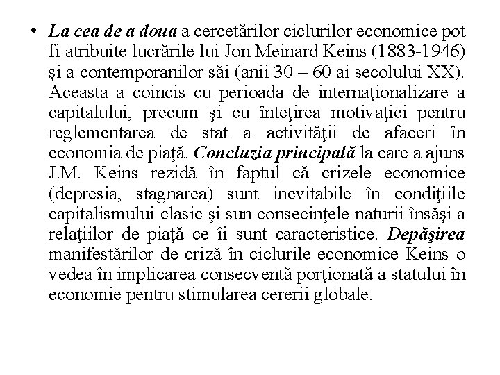 • La cea de a doua a cercetărilor ciclurilor economice pot fi atribuite • La cea de a doua a cercetărilor ciclurilor economice pot fi atribuite