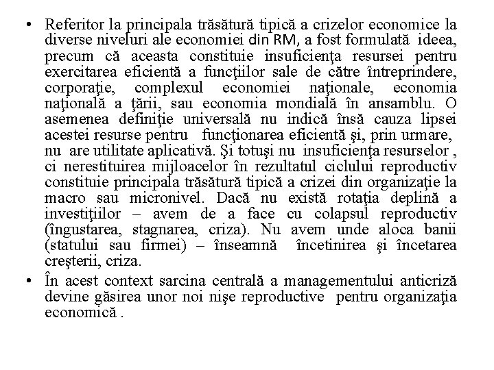 • Referitor la principala trăsătură tipică a crizelor economice la diverse niveluri ale • Referitor la principala trăsătură tipică a crizelor economice la diverse niveluri ale