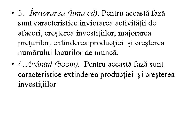 • 3. Înviorarea (linia cd). Pentru această fază sunt caracteristice înviorarea activităţii de • 3. Înviorarea (linia cd). Pentru această fază sunt caracteristice înviorarea activităţii de