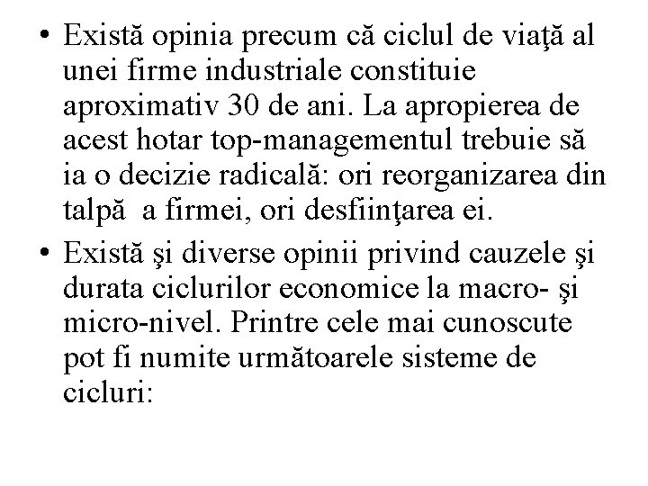 • Există opinia precum că ciclul de viaţă al unei firme industriale constituie • Există opinia precum că ciclul de viaţă al unei firme industriale constituie