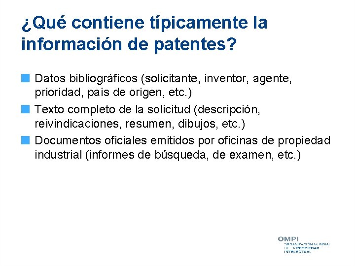 ¿Qué contiene típicamente la información de patentes? Datos bibliográficos (solicitante, inventor, agente, prioridad, país