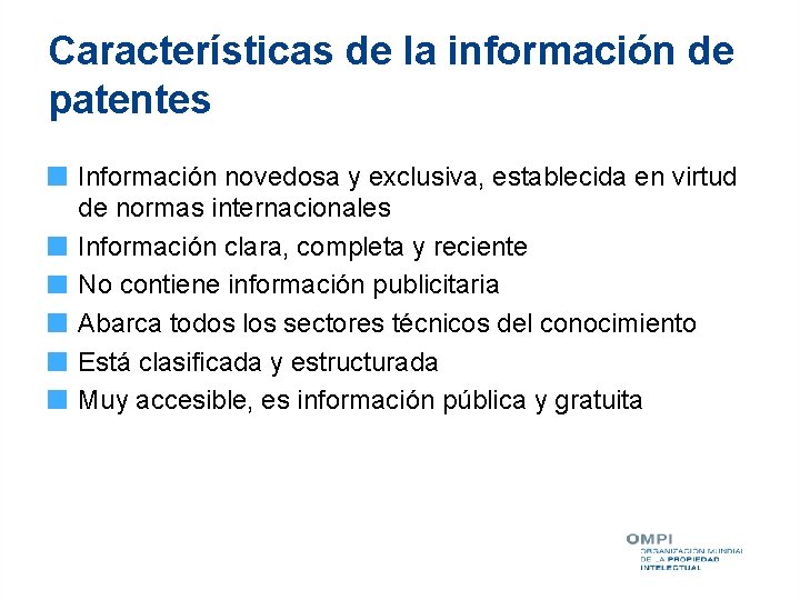 Características de la información de patentes Información novedosa y exclusiva, establecida en virtud de