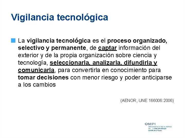 Vigilancia tecnológica La vigilancia tecnológica es el proceso organizado, selectivo y permanente, de captar